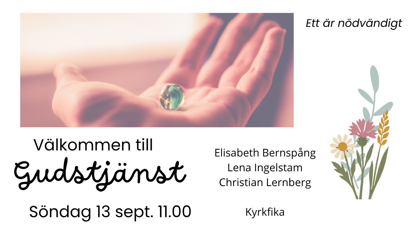 Gudstjänst söndag kl 11 – ”Ett är nödvändigt”
